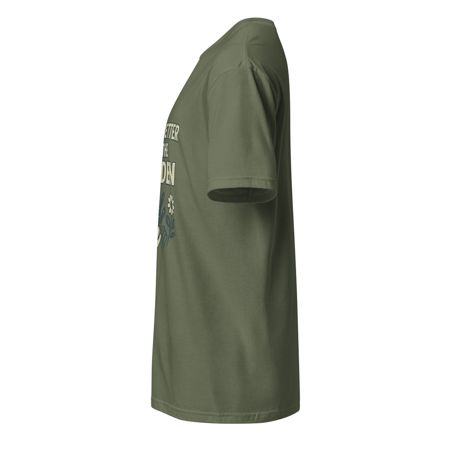 Better In The Garden - Nature Lover - Short-Sleeve Unisex T-Shirt - Graphic Tee - Military Green - Left side