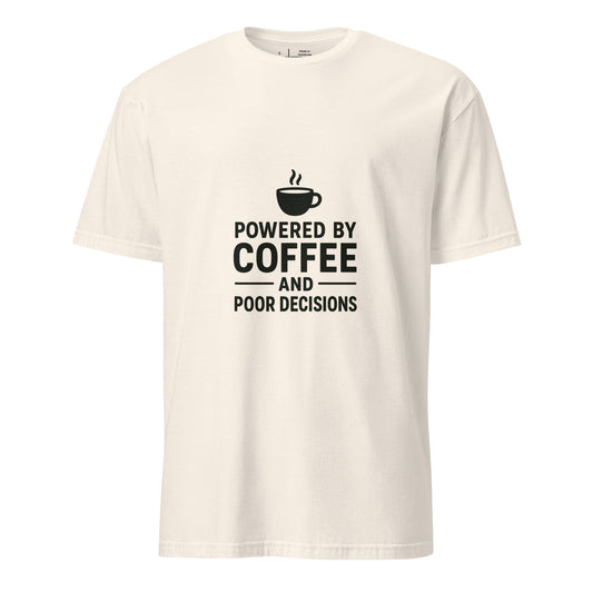 Powered By Coffee And Poor Decisions – Relatable Everyday - Short-Sleeve Unisex T-Shirt - Graphic Tee - Natural - Front
