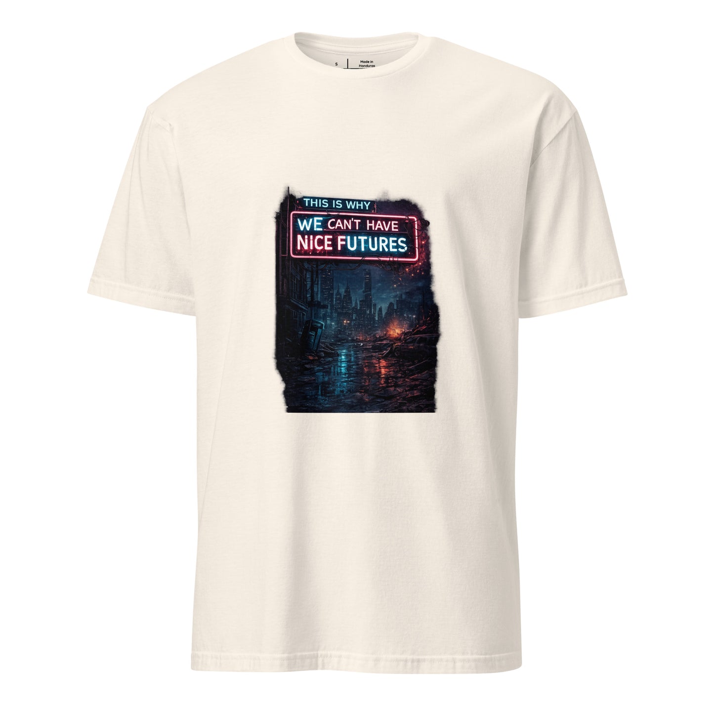 This Is Why We Can’t Have Nice Futures – Cyber Sarcasm - Short-Sleeve Unisex T-Shirt - Graphic Tee - Natural - Front