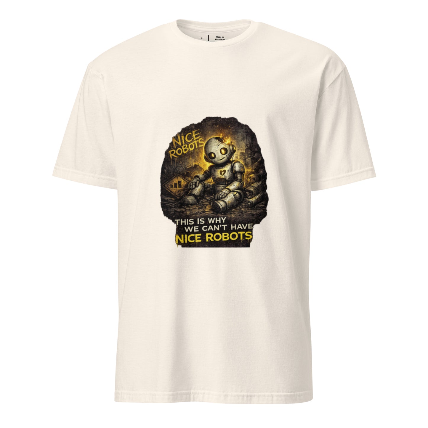 This Is Why We Can’t Have Nice Robots – Cyber Sarcasm - Short-Sleeve Unisex T-Shirt - Graphic Tee - Natural - Front