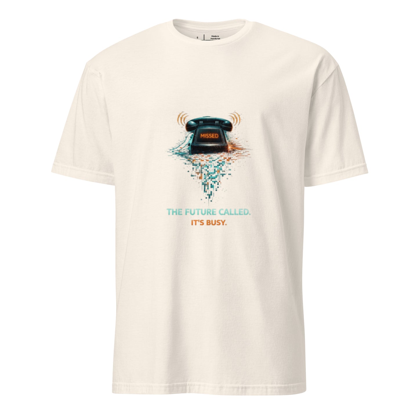 The Future Called. It’s Busy. – Cyber Sarcasm - Short-Sleeve Unisex T-Shirt - Graphic Tee - Natural - Front