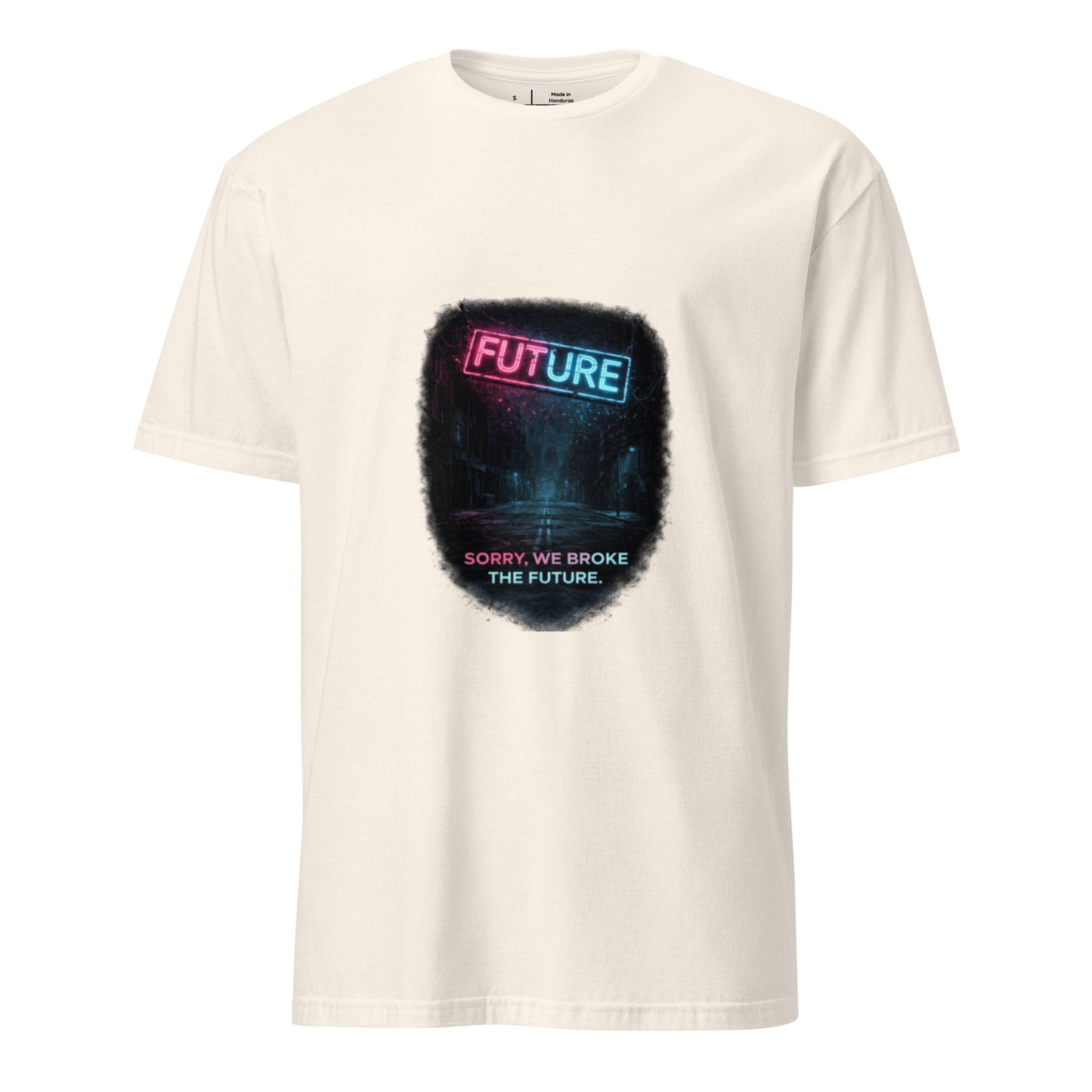 Sorry, We Broke The Future - Cyber Noir - Short-Sleeve Unisex T-Shirt - Graphic Tee - Natural - Front