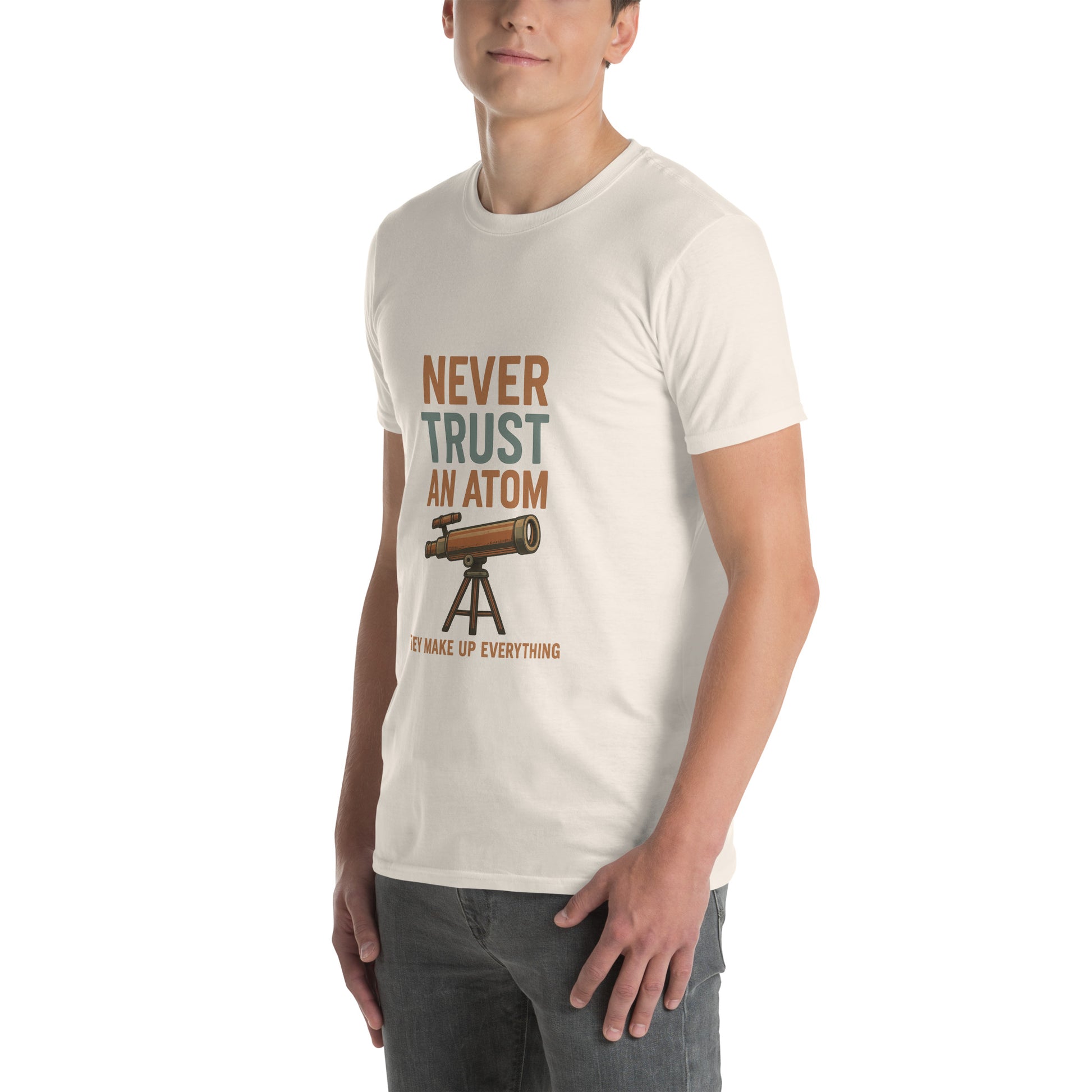 Never Trust An Atom - Science Joke - Short-Sleeve Unisex T-Shirt - Graphic Tee - Natural - Left Front