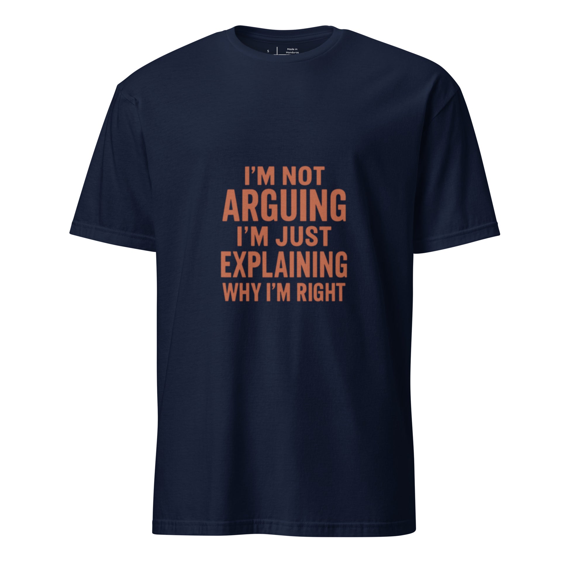 I’m Not Arguing, I’m Just Explaining - Funny Slogan - Short-Sleeve Unisex T-Shirt - Graphic Tee - Navy - Front