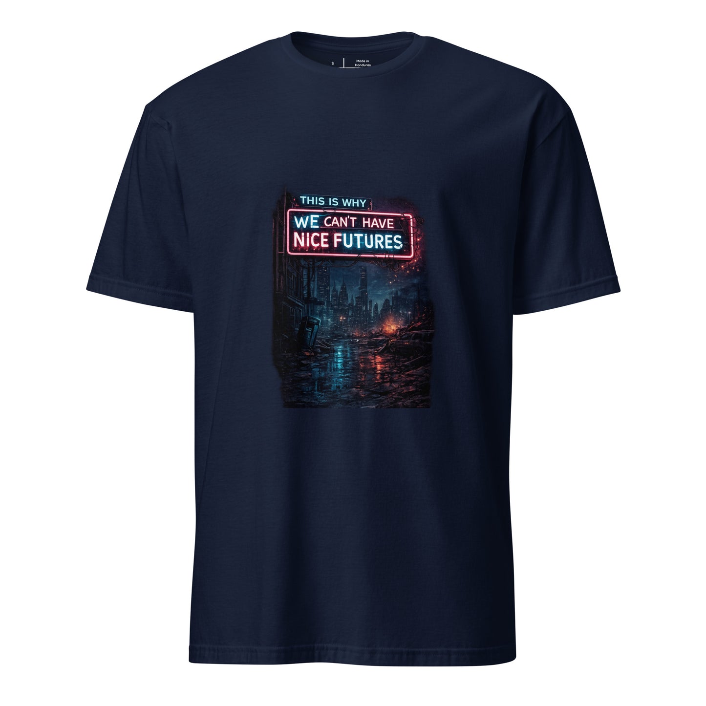 This Is Why We Can’t Have Nice Futures – Cyber Sarcasm - Short-Sleeve Unisex T-Shirt - Graphic Tee - Navy - Front