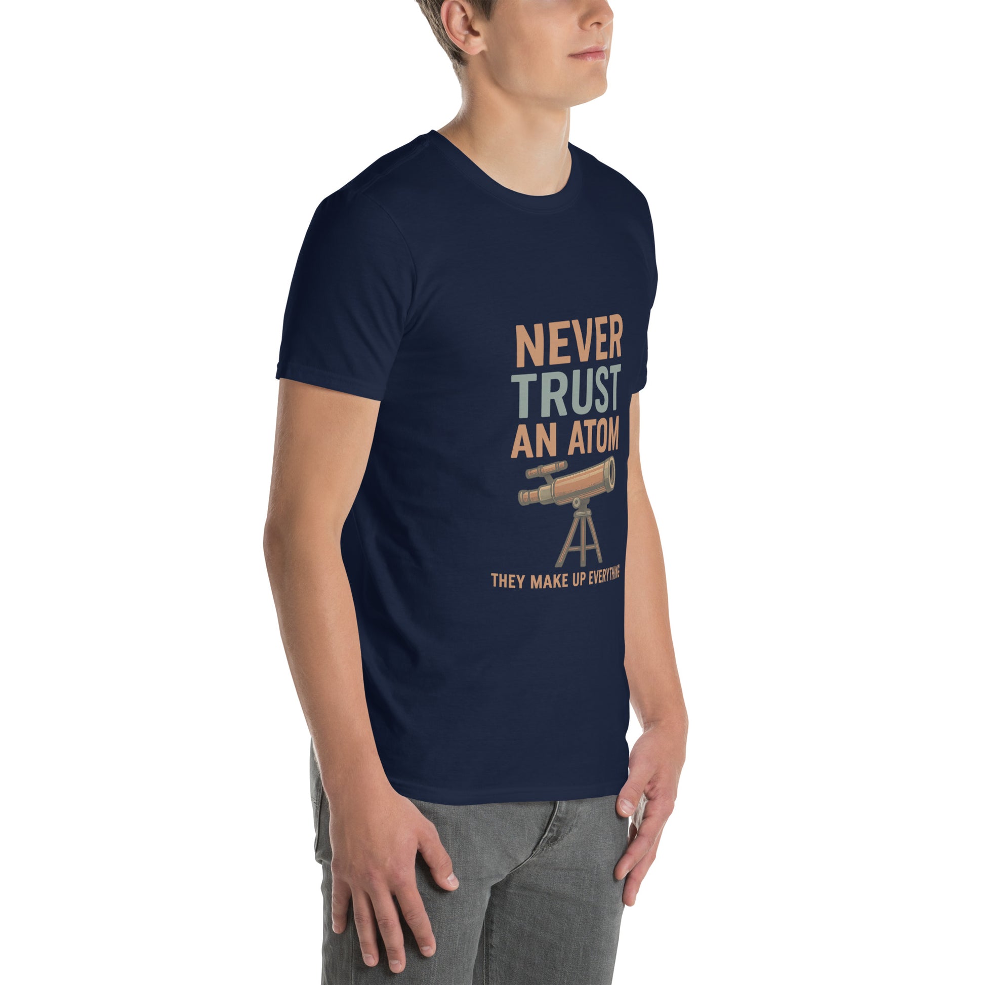 Never Trust An Atom - Science Joke - Short-Sleeve Unisex T-Shirt - Graphic Tee - Navy - Right Front