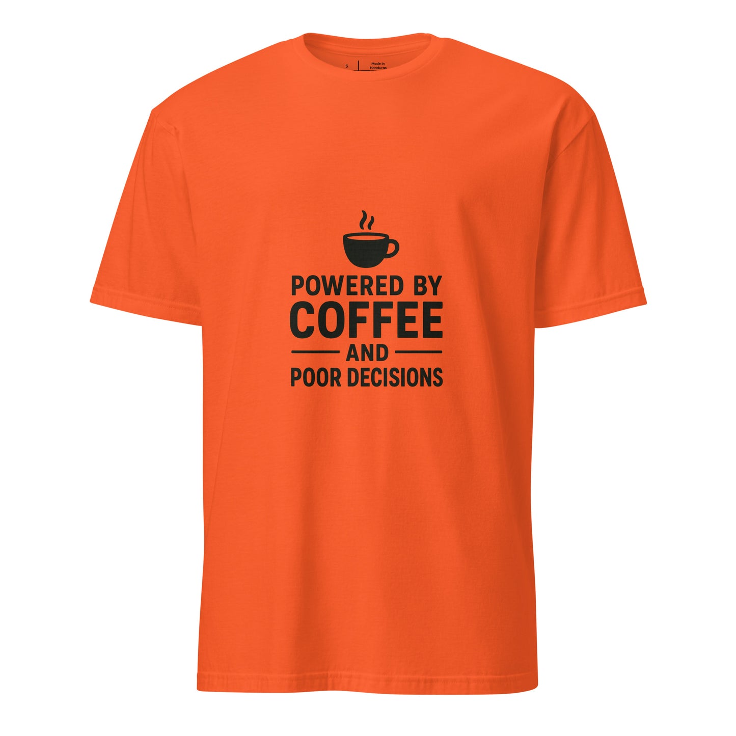 Powered By Coffee And Poor Decisions – Relatable Everyday - Short-Sleeve Unisex T-Shirt - Graphic Tee - Orange - Front