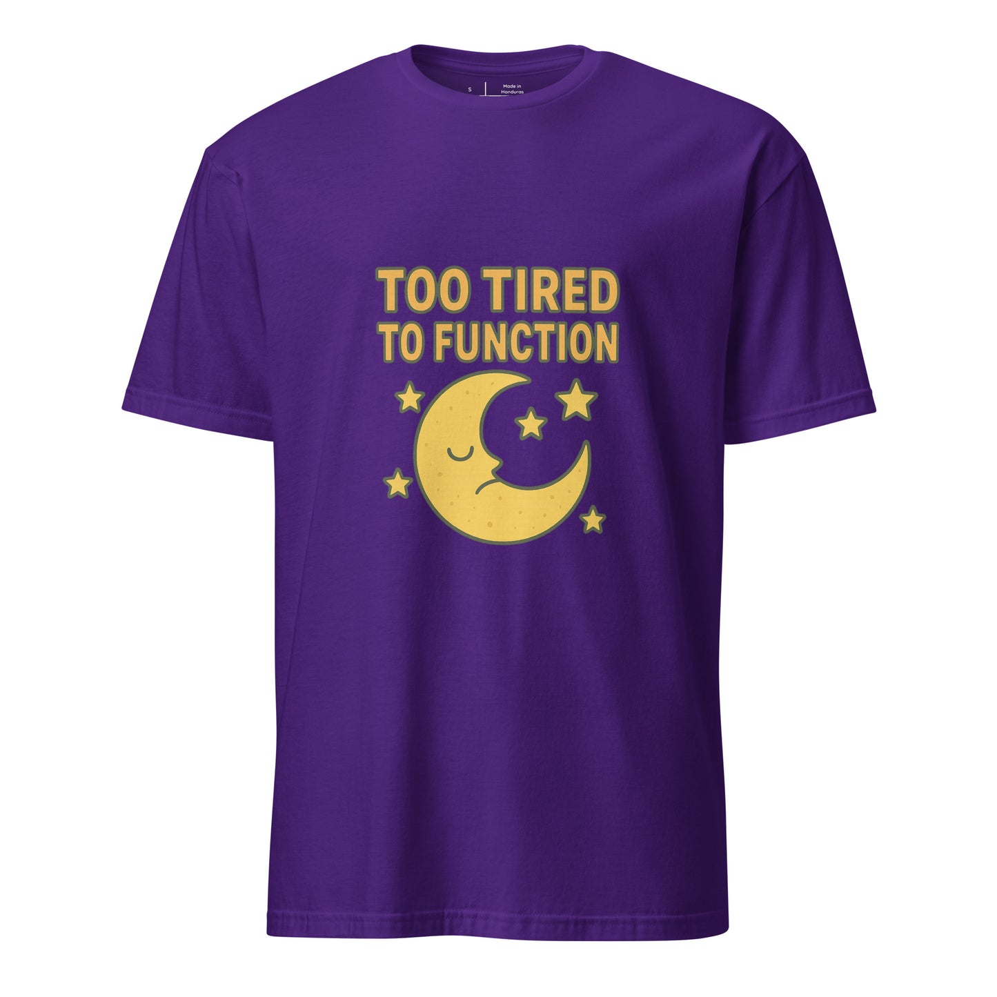 Too Tired To Function – Relatable Everyday - Short-Sleeve Unisex T-Shirt - Graphic Tee - Purple - Front