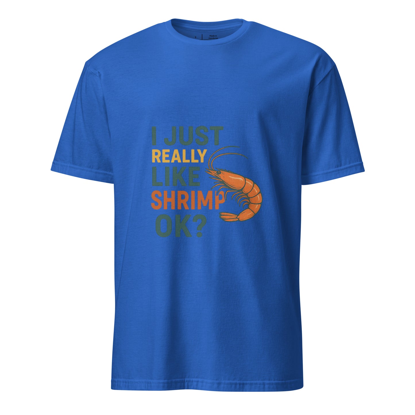 Like Shrimp - Funny Seafood Lover - Short-Sleeve Unisex T-Shirt - Graphic Tee - Royal Blue - Front 