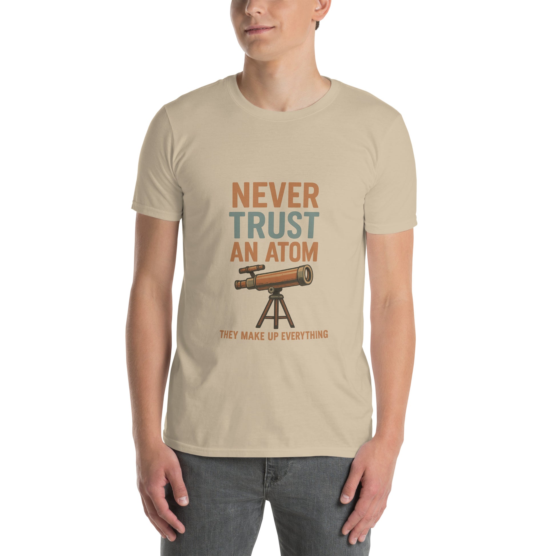 Never Trust An Atom - Science Joke - Short-Sleeve Unisex T-Shirt - Graphic Tee - Sand - Front