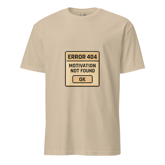 Error 404: Motivation Not Found – Funny Tech-Inspired - Short-Sleeve Unisex T-Shirt - Graphic Tee - Sand - Front