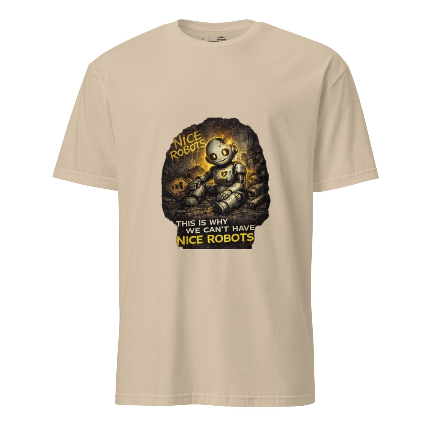 This Is Why We Can’t Have Nice Robots – Cyber Sarcasm - Short-Sleeve Unisex T-Shirt - Graphic Tee - Sand - Front