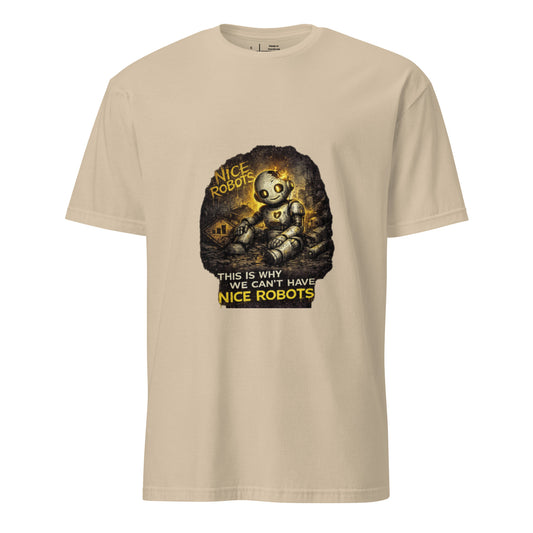 This Is Why We Can’t Have Nice Robots – Cyber Sarcasm - Short-Sleeve Unisex T-Shirt - Graphic Tee - Sand - Front