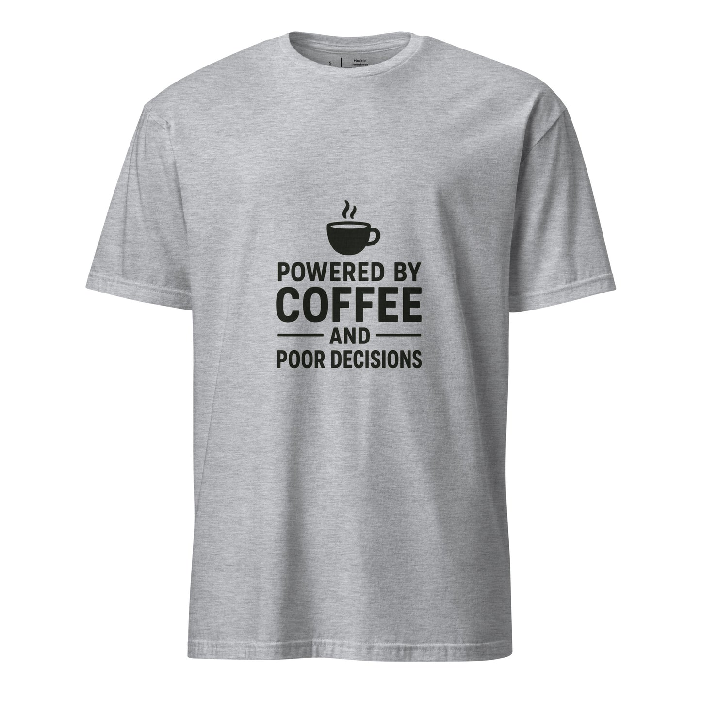 Powered By Coffee And Poor Decisions – Relatable Everyday - Short-Sleeve Unisex T-Shirt - Graphic Tee - Sport Grey - Front
