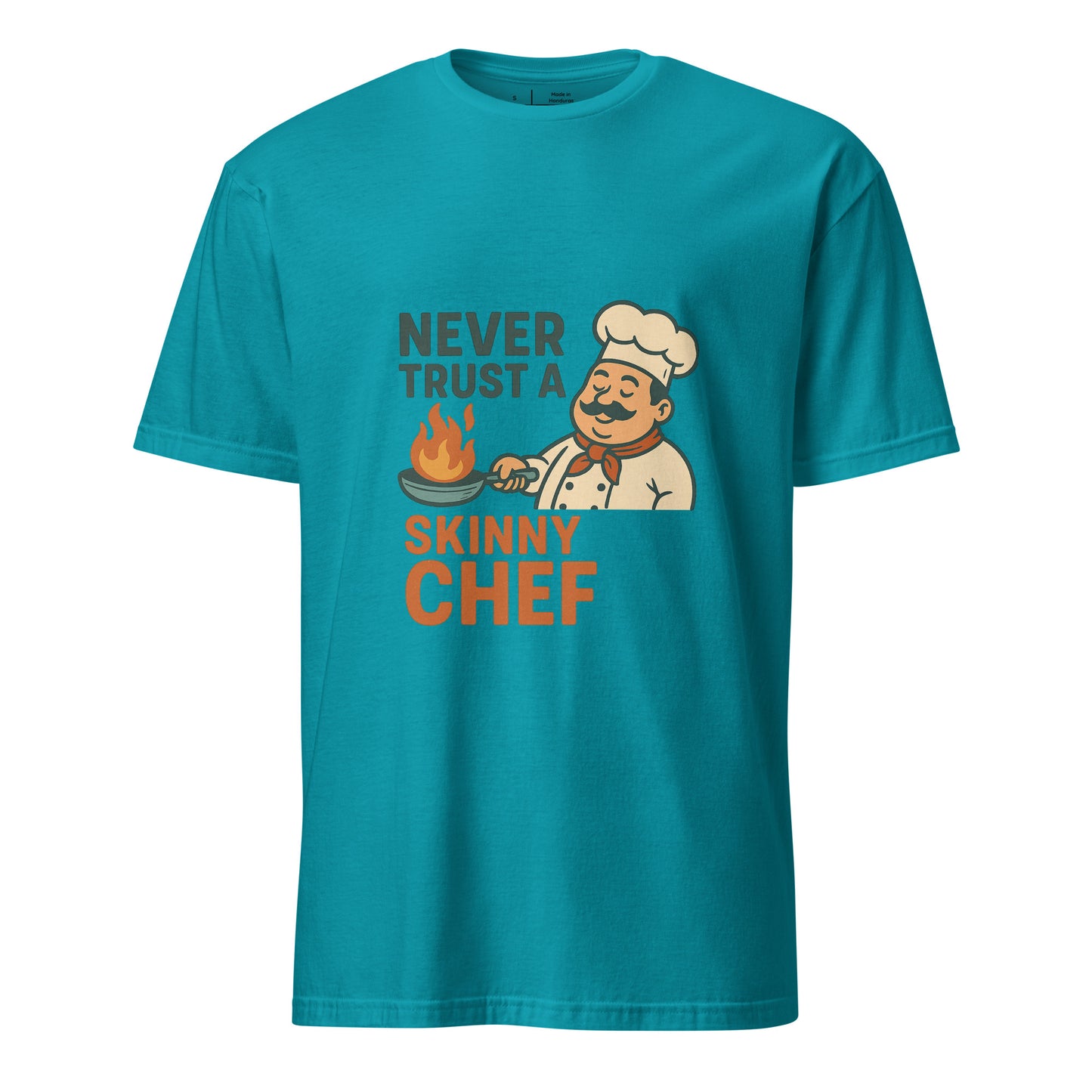Never Trust A Skinny Chef - Kitchen Truth - Short-Sleeve Unisex T-Shirt - Graphic Tee - Tropical Blue - Front