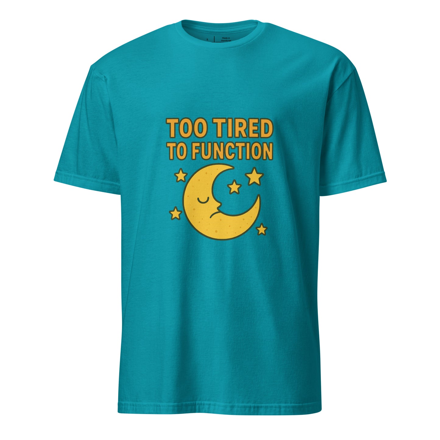 Too Tired To Function – Relatable Everyday - Short-Sleeve Unisex T-Shirt - Graphic Tee - Tropical Blue - Front