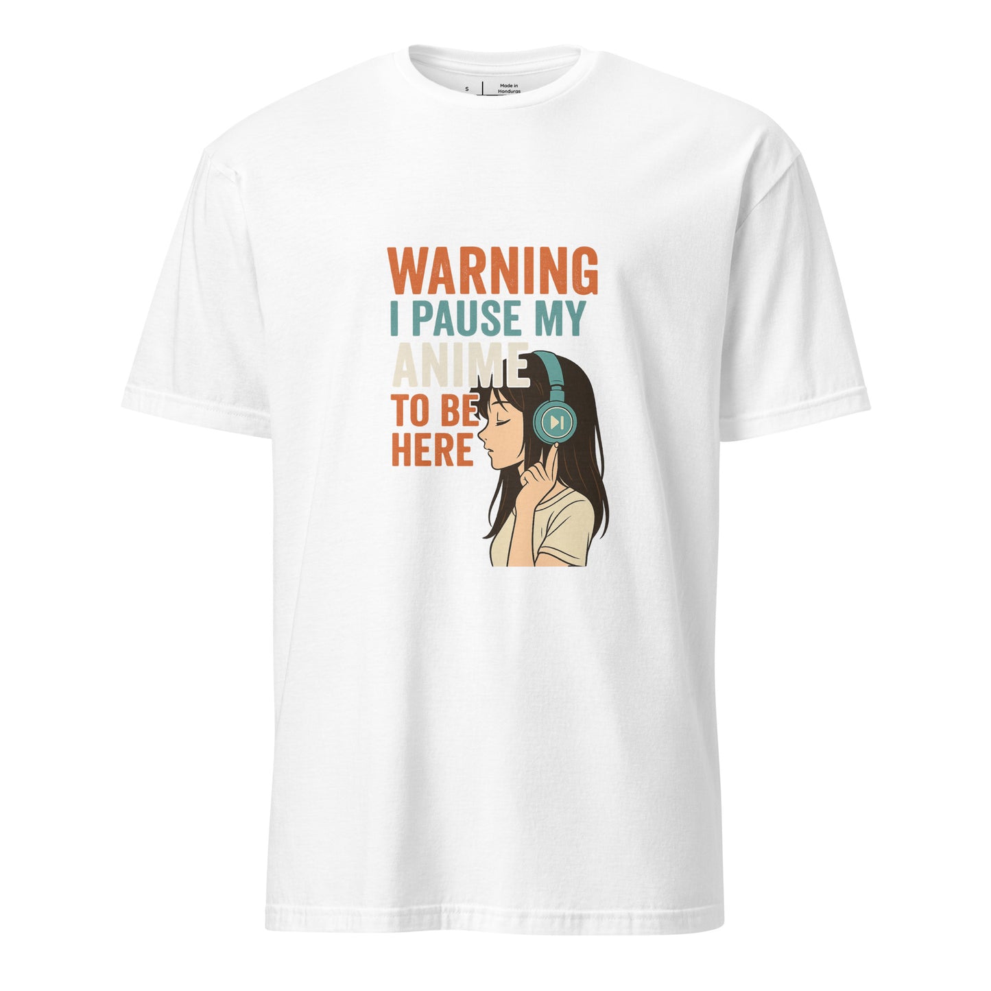 Pausing Anime - Bold Anime Slogan - Short-Sleeve Unisex T-Shirt - Graphic Tee - White - Front