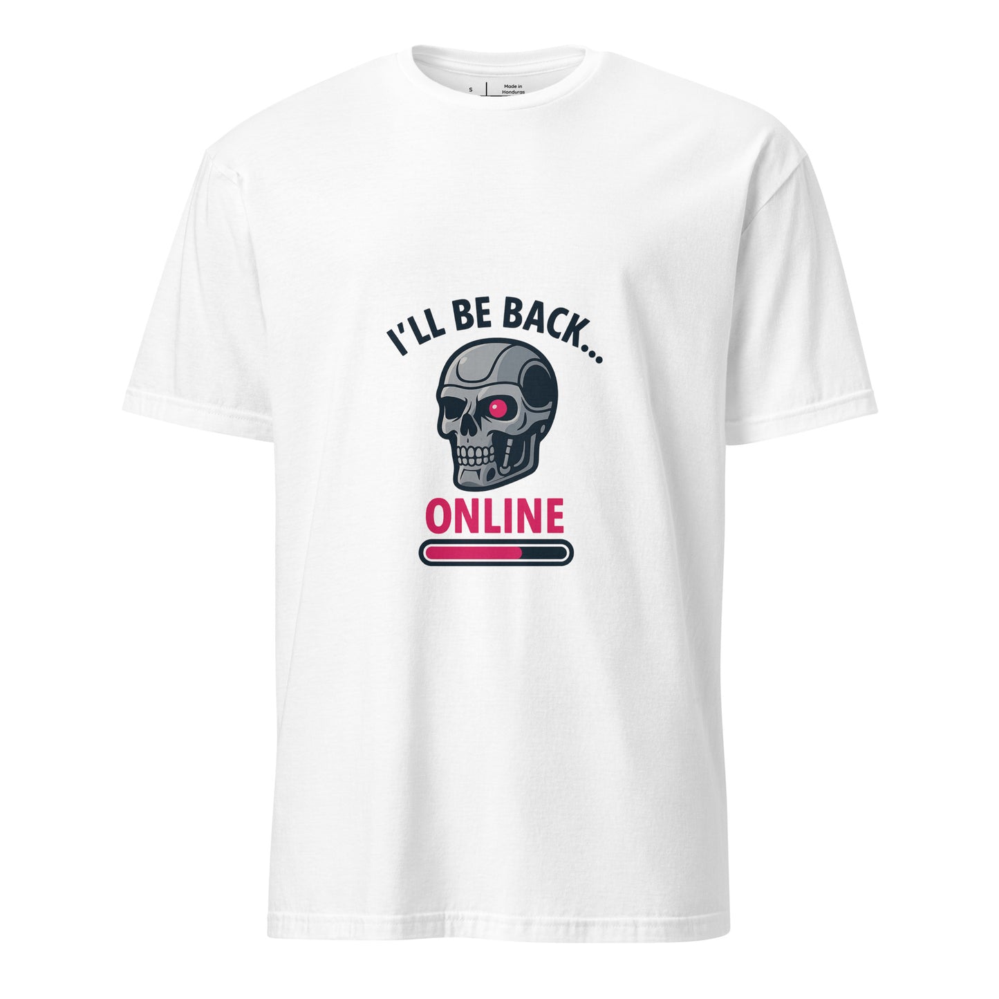 I'll Be Back - Online - Sci-Fi Parody - Short-Sleeve Unisex T-Shirt - Graphic Tee - White - Front