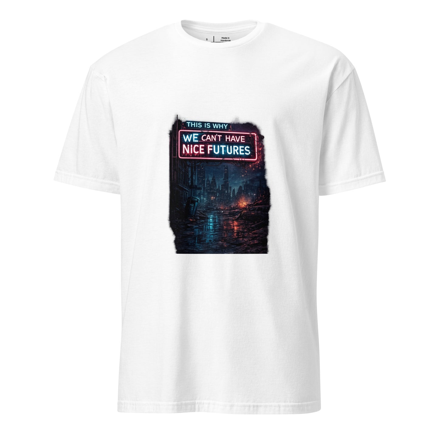 This Is Why We Can’t Have Nice Futures – Cyber Sarcasm - Short-Sleeve Unisex T-Shirt - Graphic Tee - White - Front