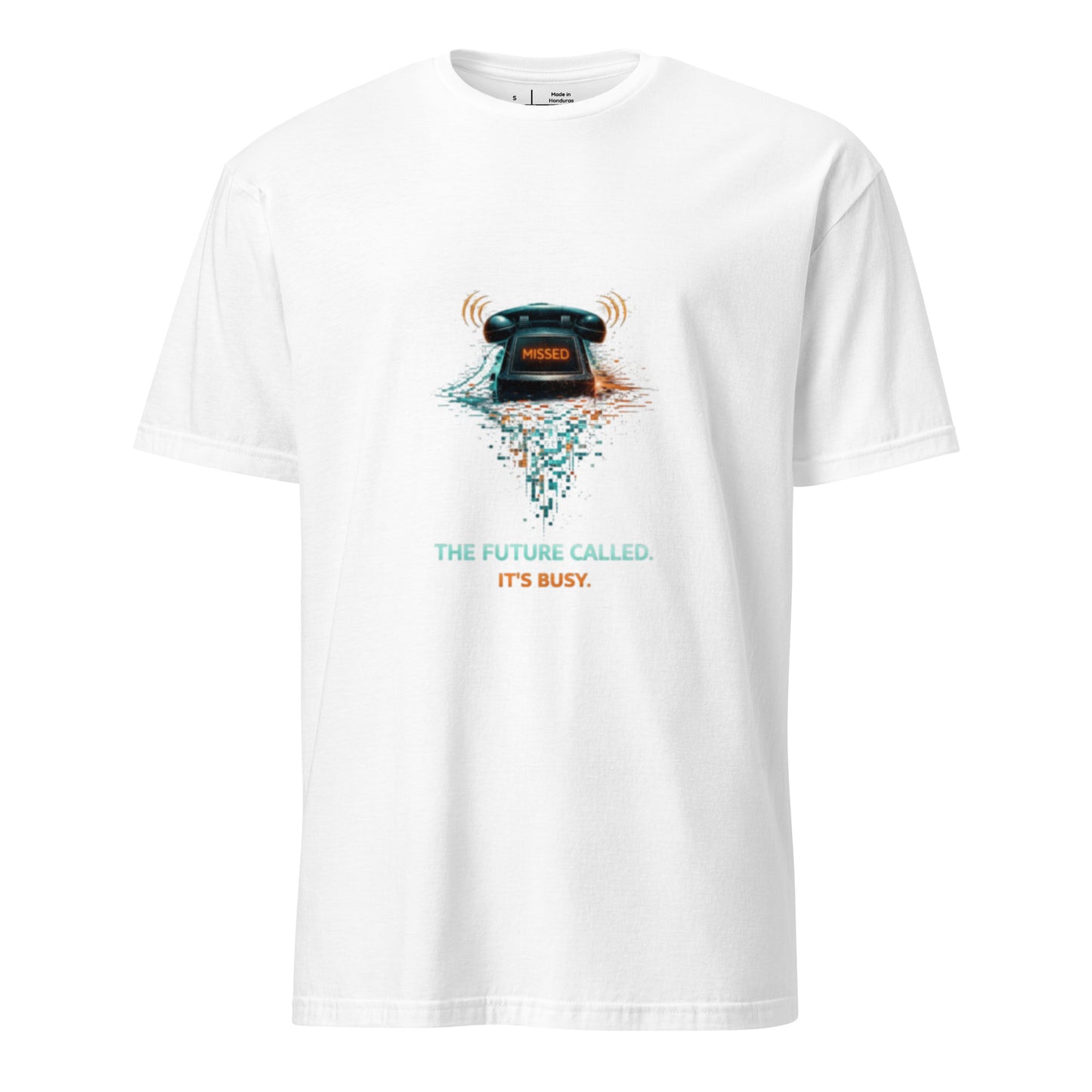 The Future Called. It’s Busy. – Cyber Sarcasm - Short-Sleeve Unisex T-Shirt - Graphic Tee - White - Front