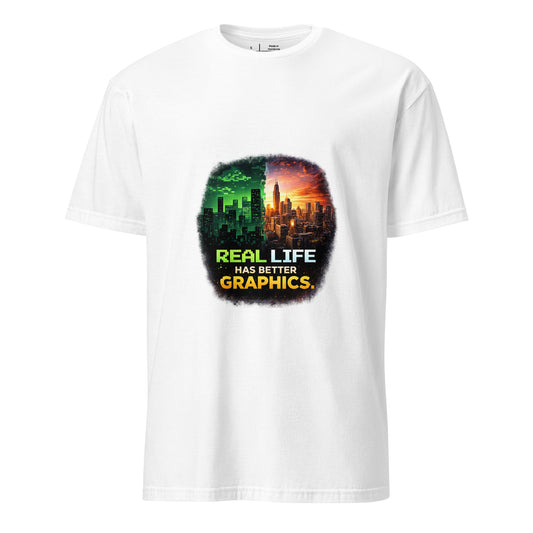 Real Life Has Better Graphics – Gamer Perspective - Short-Sleeve Unisex T-Shirt - Graphic Tee - White - Front